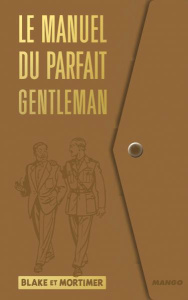 Le manuel du parfait gentleman. Blake et Mortimer - Colvert Martin