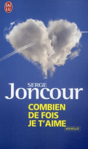 Combien de fois je t'aime - Joncour Serge