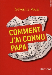 Comment j'ai connu papa - Vidal Séverine