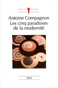 Les Cinq paradoxes de la modernité - Compagnon Antoine
