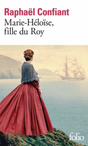 Marie-Héloïse, fille du Roy - Confiant Raphaël