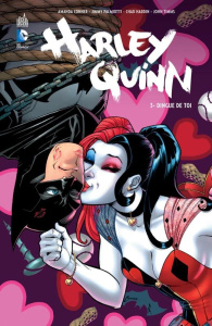 Harley Quinn Tome 3 : Dingue de toi - Conner Amanda ; Palmiotti Jimmy ; Hardin Chad ; Ti