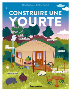 Construire une yourte - Cothonay Chloe ; Gerbet Adrien