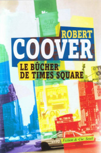 Le bûcher de Times Square - Coover Robert ; Mauroc Daniel