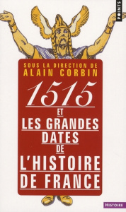 1515 et les grandes dates de l'histoire de France - Corbin Alain