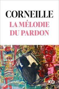 La mélodie du pardon - CORNEILLE