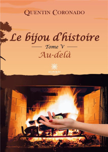 Le bijou d'histoire Tome 5 : Au-delà - Coronado Quentin