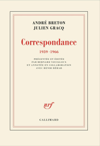 Correspondance. 1939-1966 - Gracq Julien ; Breton André ; Vouilloux Bernard ;