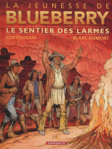 La jeunesse de Blueberry Tome 17 : Le sentier des larmes - Corteggiani François ; Blanc-Dumont Michel