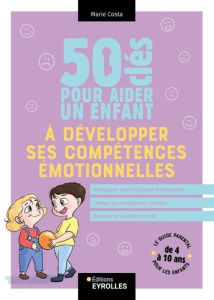 50 clés pour aider un enfant à développer ses compétences émotionnelles - Costa Marie