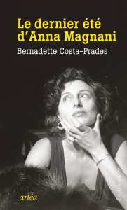 Le dernier été d'Anna Magnani - Costa-Prades Bernadette