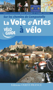 Sur les chemins de Compostelle. La voie d'Arles à vélo - Costes Marie-Hélène ; Costes Pierre ; Mérienne Pat