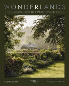 Wonderlands. Dans les jardins secrets des grands paysagistes anglais - Coulson Clare ; Németh Éva ; Woodward Christopher