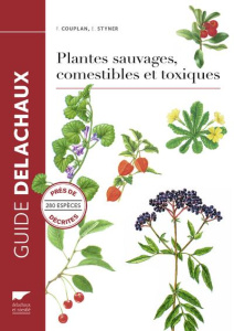 Plantes sauvages, comestibles et toxiques - Couplan François ; Styner Eva ; Sastre Claude