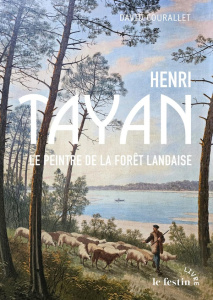 Henri Tayan. Le peintre de la forêt landaise - Courallet David