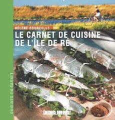 Le carnet de cuisine de l'île de Ré - Courcelle Hélène