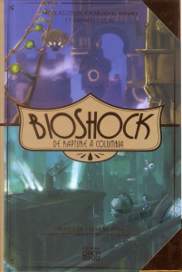 Bioshock. De Rapture à Columbia - Courcier Nicolas ; El Kanafi Mehdi ; Lucas Raphaël