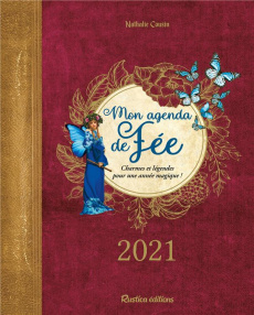Mon agenda de fée. Charmes et légendes pour une année magique ! Edition 2021 - Cousin Nathalie