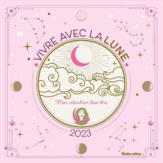 Vivre avec la Lune. Mon calendrier bien-être, Edition 2023 - Cousin Nathalie