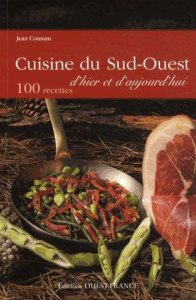 Cuisine du Sud-Ouest d'hier et d'aujourd'hui. 100 recettes - Coussau Jean ; Gratien Jean-Patrick