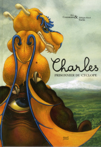 Charles, prisonnier du cyclope - Cousseau Alex ; Turin Philippe-Henri