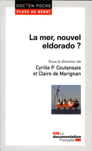 La mer, un nouvel eldorado ? - Coutansais Cyrille ; Marignan Claire de ; Moncany