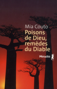 Poisons de Dieu, remèdes du Diable. Les vies incurables de Vila Cacimba - Couto Mia ; Monteiro Rodrigues Elisabeth