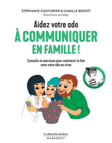 Aidez votre ado à mieux communiquer en famille ! - Couturier Stéphanie ; Benoît Camille