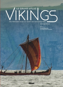 Le grand atlas des Vikings. Des premiers raids au temps des missionnaires - Coviaux Stéphane ; Bauduin Pierre
