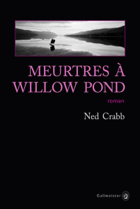 Meurtres à Willow Pond - Crabb Ned ; Bury Laurent