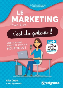Le marketing avec Alice... c'est du gâteau ! - Crépin Alice ; Rychalski Aude