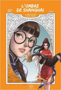 L'ombre de Shanghai Tome 3 : Une alliée redoutable - Crépin Williams ; Marty Patrick ; Li Lu