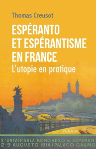 Espéranto et espérantisme en France. L'utopie en pratique - Creusot Thomas