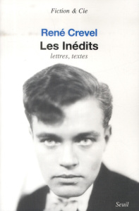 Les inédits. Lettres, textes - Crevel René ; Mare Alexandre