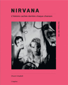 Nirvana. Dans les coulisses des chansons, 1989-1994 - Crisafulli Chuck