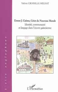 Ernest J. Gaines, griot du Nouveau Monde - Croisille-Milhat Valérie
