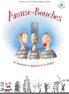 Amuse-Bouches. 30 Chansons à déguster et à croquer, avec 1 CD audio - Croset Christine ; Oppliger Mercado Catherine