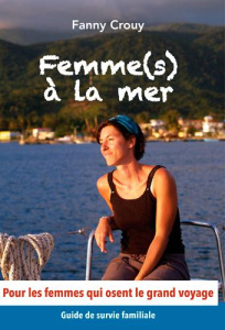 Femme(s) à la mer. Guide de survie familiale pour les femmes qui osent le grand voyage - Crouy Fanny