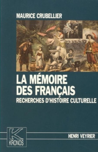 La mémoire des Français. Recherches d'histoire culturelle - Kronos N° 11 - Crubellier Maurice