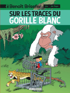 Benoît Brisefer Tome 14 : Sur les traces du gorille blanc - CULLIFORD THIERRY