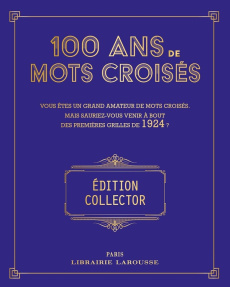 100 ans de Mots Croisés. Vous êtes un grand amateur de mots croisés, mais sauriez-vous venir à bout - Cunow Yves