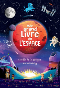 Mon grand Livre de l'espace - La Bédoyère Camilla de ; Cushley Aaron