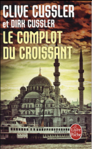 Le Complot du croissant - Cussler Clive ; Cussler Dirk ; Vidonne François