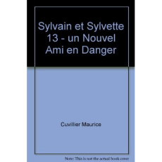 Les aventures de Sylvain et Sylvette Tome 13 : Un nouvel ami en danger - Cuvillier Maurice