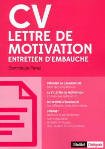 CV, lettre de motivation, entretien d'embauche - Perez Dominique