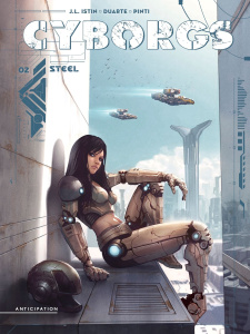 Cyborgs Tome 2 : Steel - Istin ; Duarte ; Pinti ; Nanjan