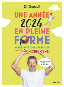 Une année en pleine forme avec Michel Cymes. Votre santé jour après jour, Edition 2024 - Cymes Michel ; Cartier Nadège ; Delaleu Isabelle ;