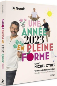 Une année en pleine forme avec Michel Cymes. Votre santé jour après jour. Bien-être, alimentation, s - Cymes Michel ; Guéricolas Lionel ; Nourry Tomas Am
