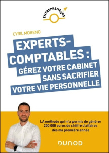 Experts-comptables. Gérez votre cabinet sans sacrifier votre vie personnelle - Moreno Cyril