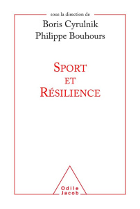 Sport et résilience - Cyrulnik Boris ; Bouhours Philippe ; Le Lay Lauren